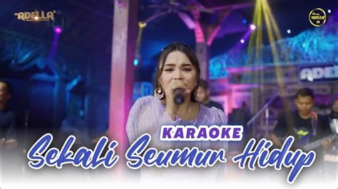 Karaoke Sekali Seumur Hidup Tasya Rosmala Om Adella Youtube