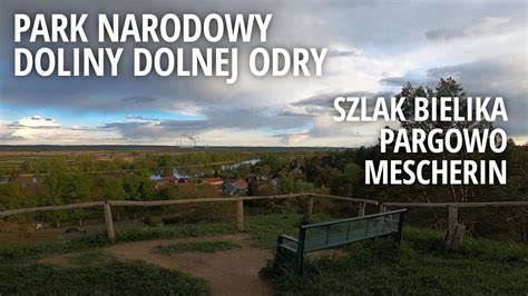 Park Narodowy Doliny Dolnej Odry Szlakiem Bielika Do Mescherin Przez