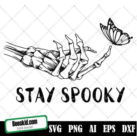 Stay Spooky Skeleton Hand Svg Halloween Svg Spooky Svg Skeleton Svg