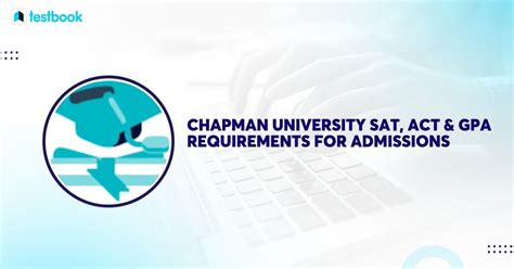 Chapman University Sat Act And Gpa Requirements For Admissions