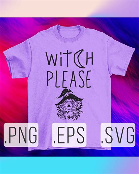 Witch Please Svg Sexy Witch Svg Witch Please Witch Svg Halloween Witch