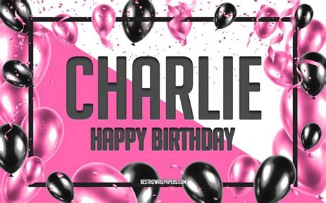 Download wallpapers Happy Birthday Charlie, Birthday Balloons ...