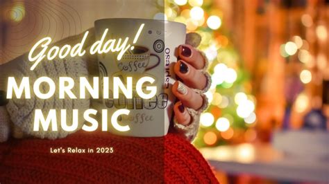 Start Your Day 🌻 Comfortable Music That Makes You Feel Positive Morning Playlist Daily