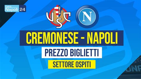 Biglietti Cremonese Napoli Settore Ospiti In Vendita Come Acquistarli