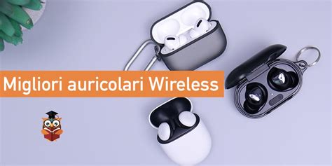 Auricolari Bluetooth Top Di Gamma I 9 Migliori True Wireless Gufo