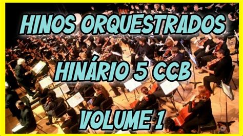 2 HORAS BELÍSSIMOS HINOS CCB ORQUESTRADOS HINÁRIO 5 PARA ACALMAR NOSSA