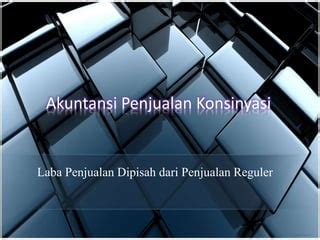 Akuntansi keuangan konsinyasi | PPT