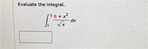 Solved Evaluate The Integral∫196x2x2dx