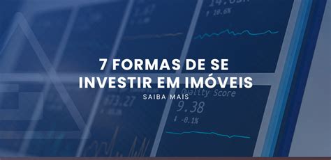 Formas De Se Investir Em Im Veis Construtora Segenco