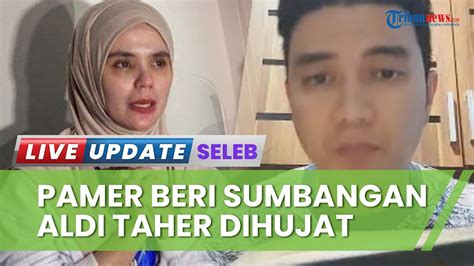 Aldi Taher Bela Aldila Jelita Hingga Pamer Sumbang Rp Juta Untuk