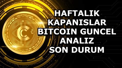 HAFTALIK KAPANISLAR BITCOIN GUNCEL ANALIZ SON DURUM YouTube