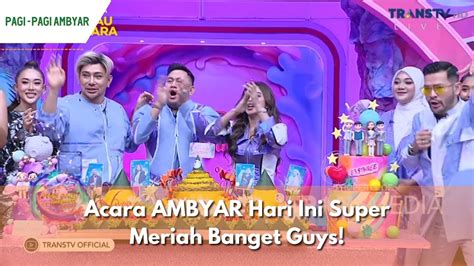 Acara AMBYAR Hari Ini Super Meriah Banget Guys PAGI PAGI AMBYAR 20