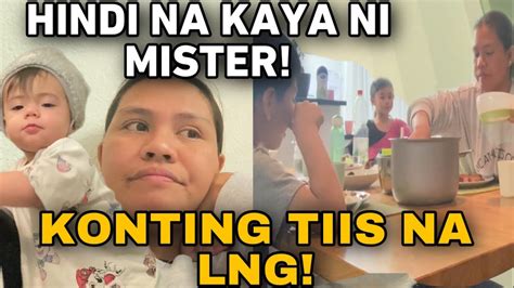 HINDI NA KAYA NI MISTER ANG DAMING INIISIP KONTING TIIS NA LANG