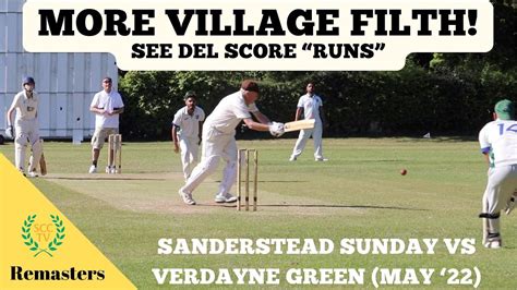 MORE VILLAGE FILTH SEE DEL SCORE RUNS Sanderstead Sunday Vs