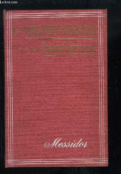 La Grande Guerre Par Les Grands Ecrivains Messidor Du N1 Au N10