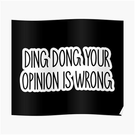 Ding Dong Your Opinion Is Wrong Popular Meme Speech Poster For