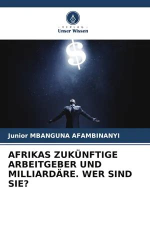 PDF AFRIKAS ZUKÜNFTIGE ARBEITGEBER UND MILLIARDÄRE WER SIND SIE by