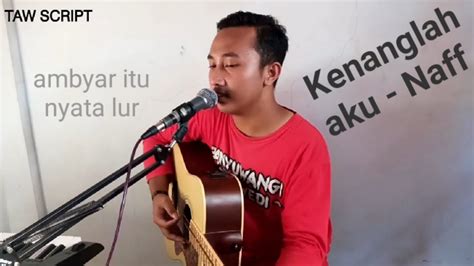 Kenanglah Aku Naff Live Cover By Arsit Youtube