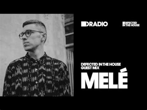 Defected In The House Radio Show Guest Mix By Melé 24 02 17 Video