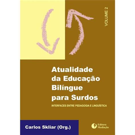 Livro Atualidade Da Educação Bilíngue Para Surdos Interfaces Entre