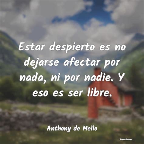 Frases Inspiradoras De Anthony De Mello