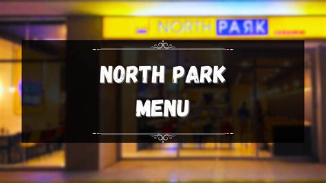 North Park Menu Prices Philippines November 2024 Updated