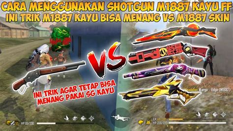 CARA MENGGUNAKAN SHOTGUN M1887 KAYU FREE FIRE Ini Trik Agar Bisa