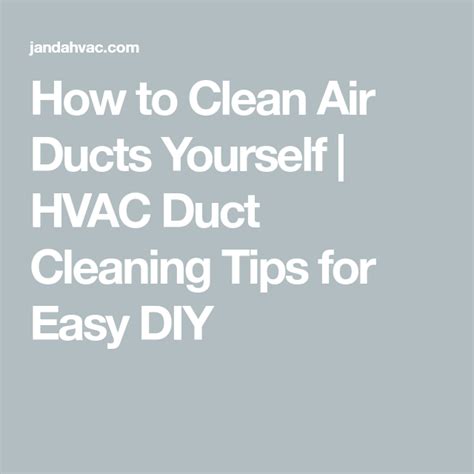 How To Clean Air Ducts Yourself Hvac Duct Cleaning Tips For Easy Diy Hvac Filters Furnace