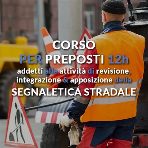 Corso Addetti Segnaletica Stradale Per Preposti Ore A Genova