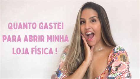 Quanto Gastei Para Abrir Minha Loja De Roupas Youtube