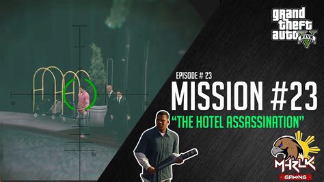 Gta 5 Tagalog Walkthrough The Hotel Assassination Mission 23