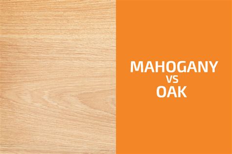 Mahogany Vs Oak Which One To Use Handyman S World