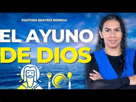 El Ayuno De Dios Pastora Beatriz Berroa Youtube