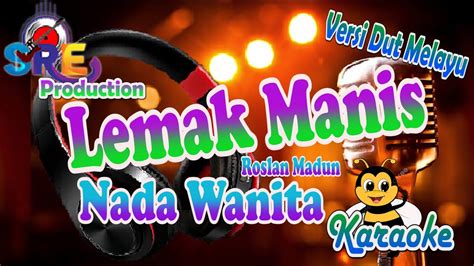 Lemak Manis Karaoke Versi Dut Melayu Nada Cewek Roslan Madun Lirik