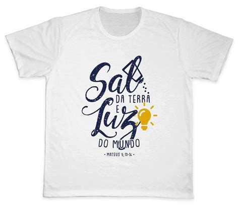 Camiseta Ref Sal Da Terra E Luz Do Mundo Camisetas Catolicas