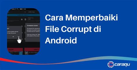 Cara Memperbaiki File Corrupt Di Android Dengan Aplikasi