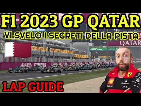 F1 2023 GP QATAR VI SVELO I SEGRETI DELLA PISTA LAP GUIDE YouTube