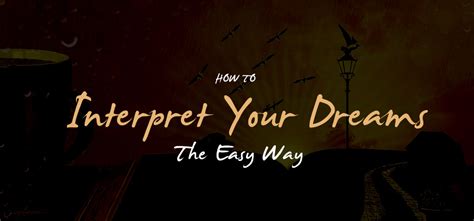 How To Interpret Your Dreams – Dreams Demystified