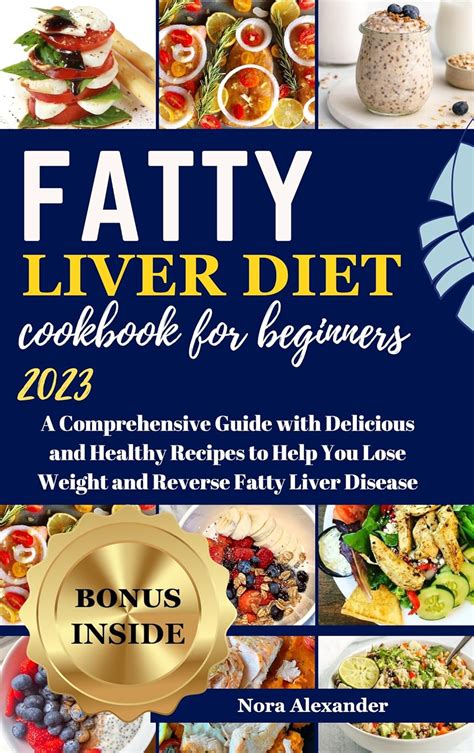 Fatty Liver Diet Cookbook For Beginners 2023 A Comprehensive Guide With Delicious And Healthy