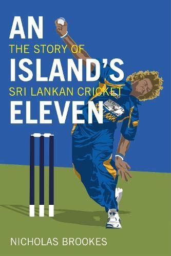 Buy An Islands Eleven The Story Of Sri Lankan Cricket Longlisted For