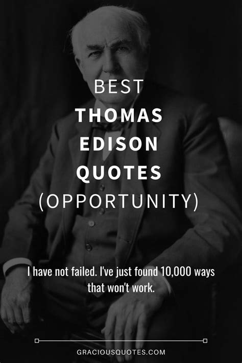 39 Best Thomas Edison Quotes Opportunity Thomas Edison Quotes Edison Quotes Thomas Edison