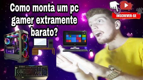 Como Montar Seu Computador Gamer Bom E Barato Mais Um Pouco B Sico