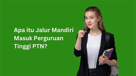 Apa Itu Jalur Mandiri Masuk Perguruan Tinggi Ptn Ini Penjelasannya