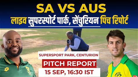 Sa Vs Aus 4th Odi Pitch Report Supersport Park Centurion Pitch Report Centurion Pitch Report