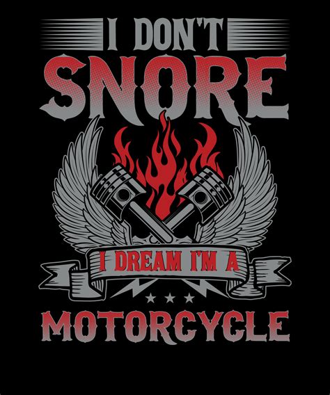 I Dont Snore I Dream Im A Motorcycle Funny T Shirt Design For Bike