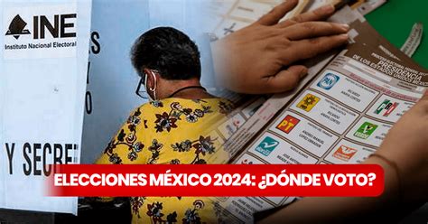 D Nde Me Toca Votar En Las Elecciones Presidenciales De M Xico Del