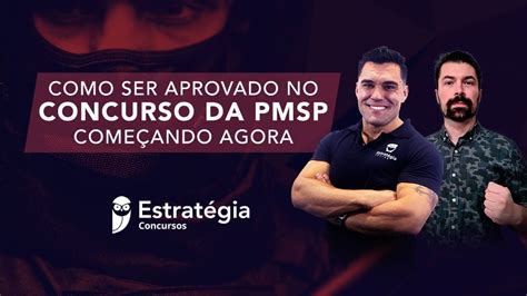 Concurso Pmsp Como Ser Aprovado Come Ando Agora Youtube