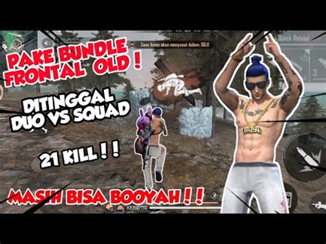 Pake Bundle Frontal Old Ditinggal Duo Vs Squad Masih Bisa Booyah