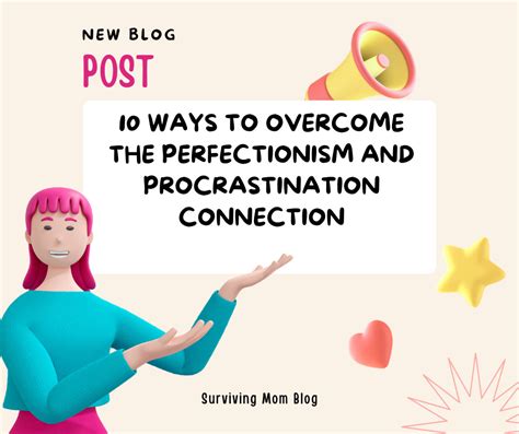 10 Ways To Overcome The Perfectionism And Procrastination Connection