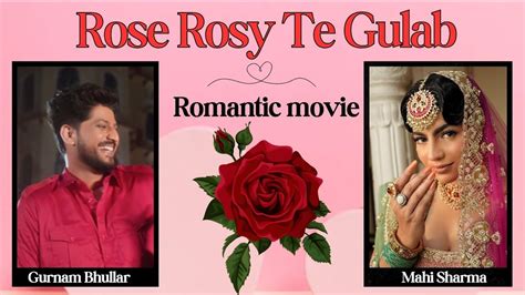 Rose Rosy Te Gulab Gurnam Bhullar New Movie Mahi Sharma Trending